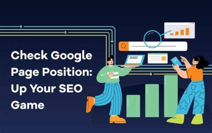Understanding How To Check Google Page Position Effectively